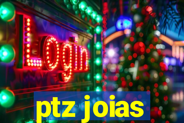 ptz joias