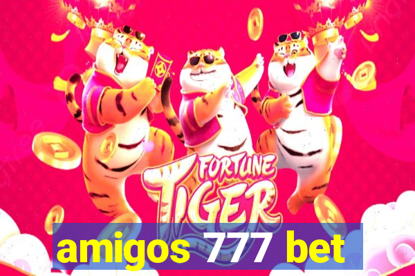 amigos 777 bet