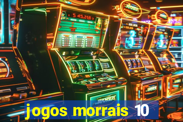 jogos morrais 10