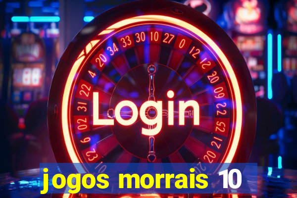 jogos morrais 10