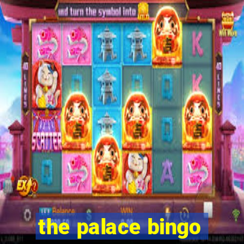 the palace bingo