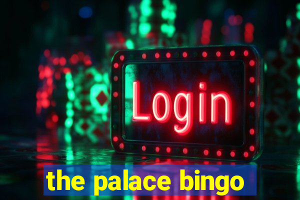 the palace bingo