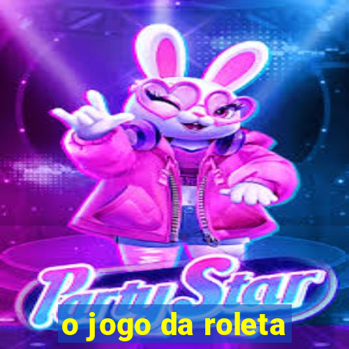 o jogo da roleta