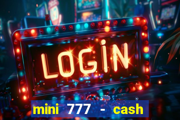 mini 777 - cash slot machine