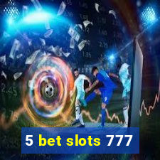 5 bet slots 777