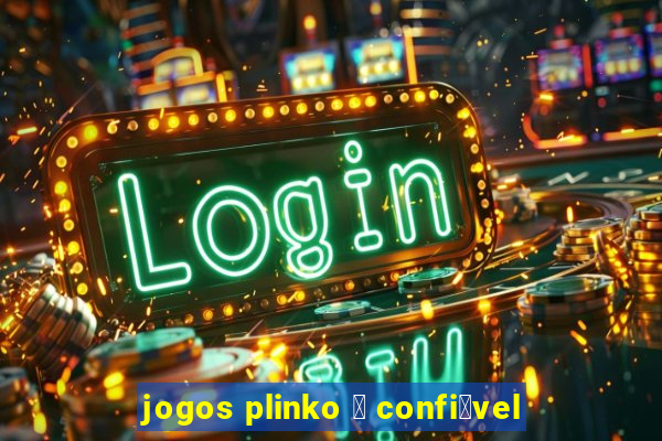 jogos plinko 茅 confi谩vel