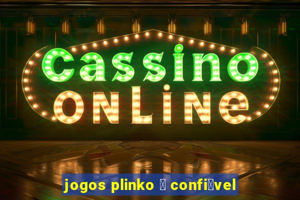 jogos plinko 茅 confi谩vel