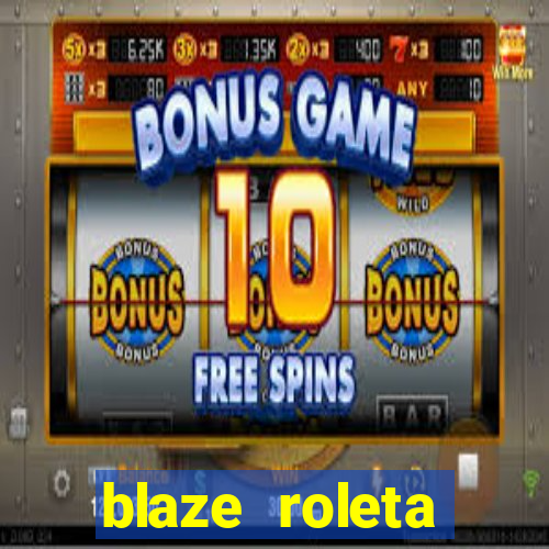 blaze roleta apostas online