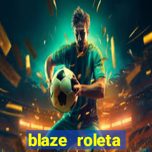 blaze roleta apostas online