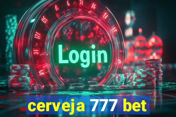 cerveja 777 bet