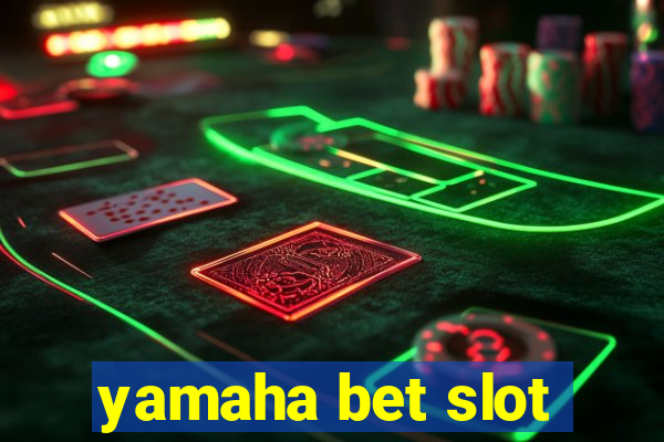 yamaha bet slot