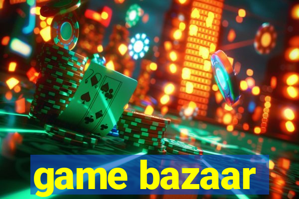 game bazaar