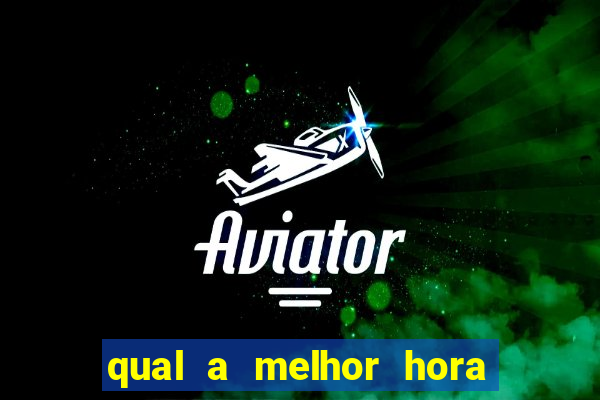 qual a melhor hora para jogar no aviator