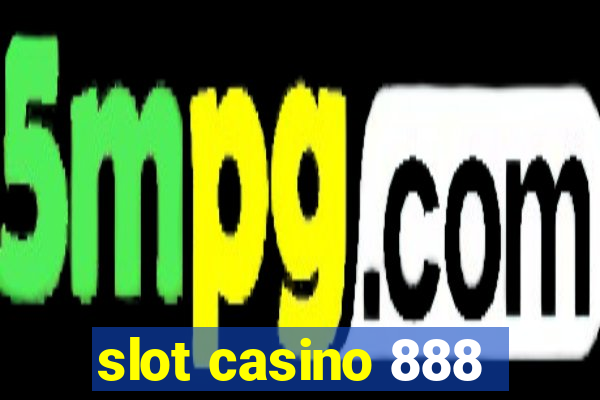 slot casino 888