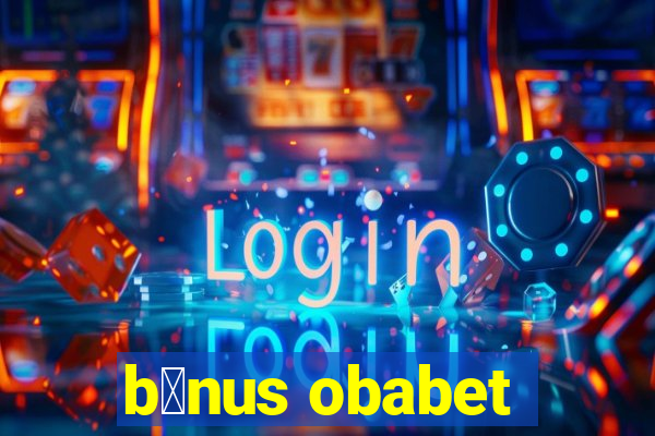 b么nus obabet