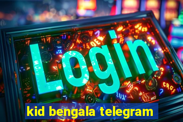 kid bengala telegram