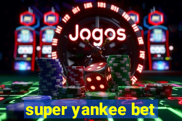 super yankee bet