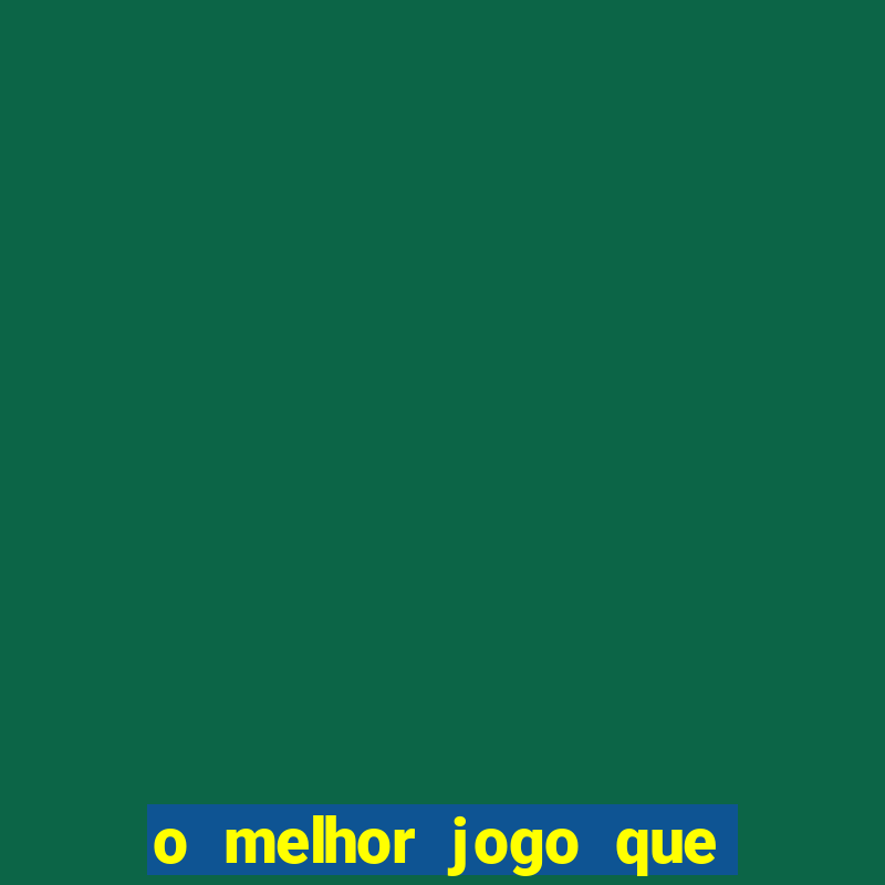 o melhor jogo que ganha dinheiro de verdade