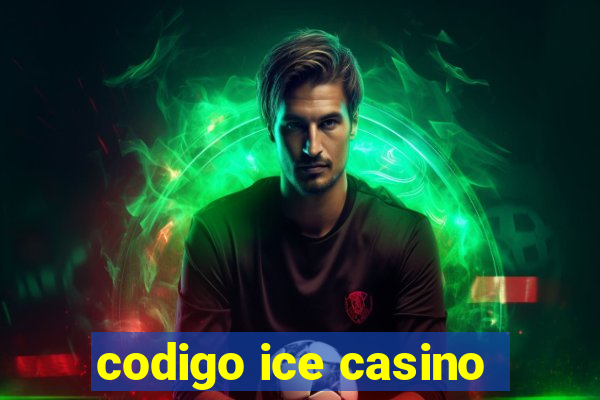 codigo ice casino