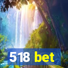 518 bet