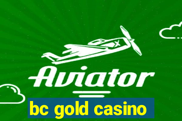 bc gold casino