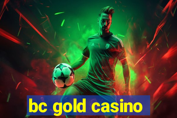 bc gold casino