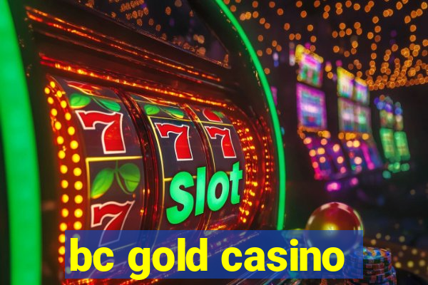 bc gold casino