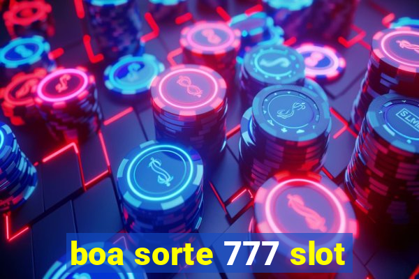 boa sorte 777 slot