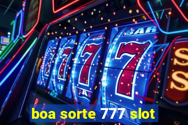 boa sorte 777 slot