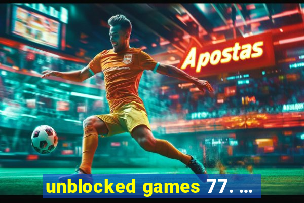 unblocked games 77. ...