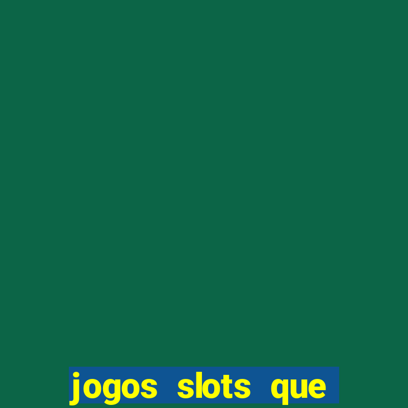 jogos slots que pagam dinheiro de verdade