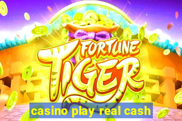 casino play real cash