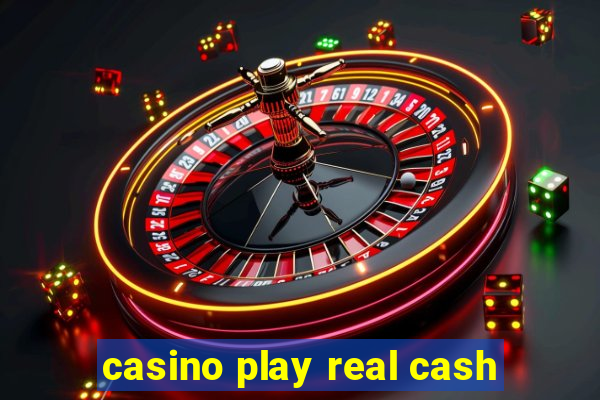 casino play real cash