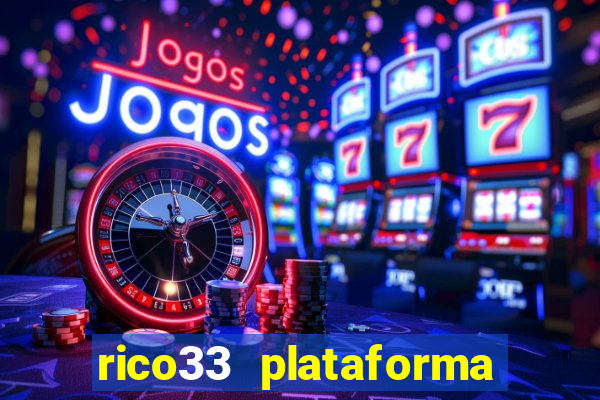 rico33 plataforma de jogos