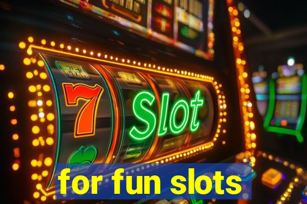 for fun slots