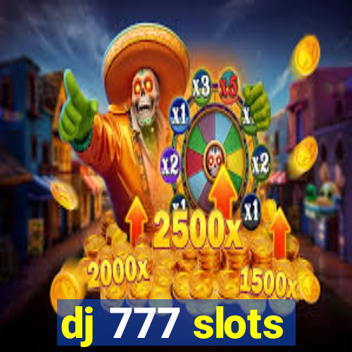 dj 777 slots