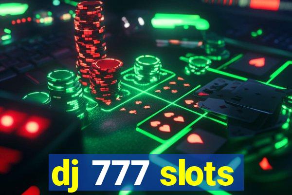 dj 777 slots