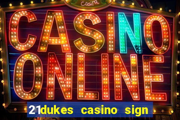 21dukes casino sign up bonus