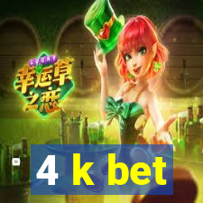 4 k bet