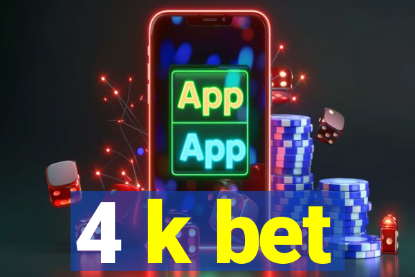 4 k bet