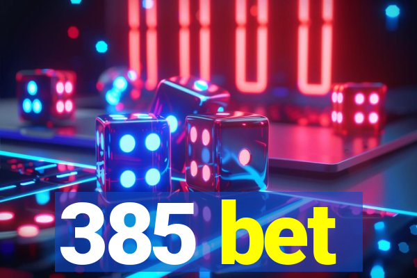 385 bet