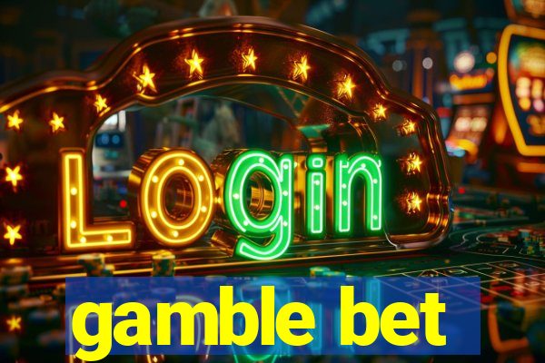 gamble bet