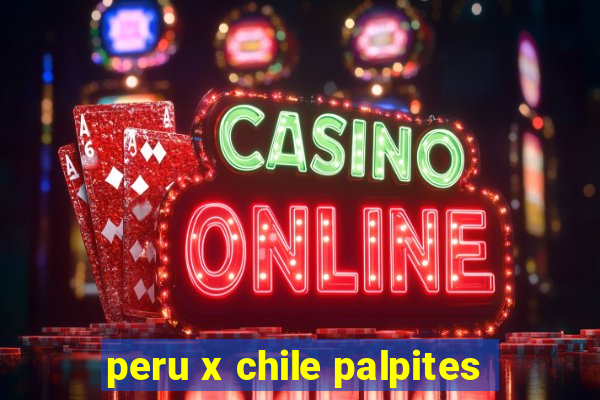 peru x chile palpites