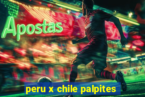 peru x chile palpites