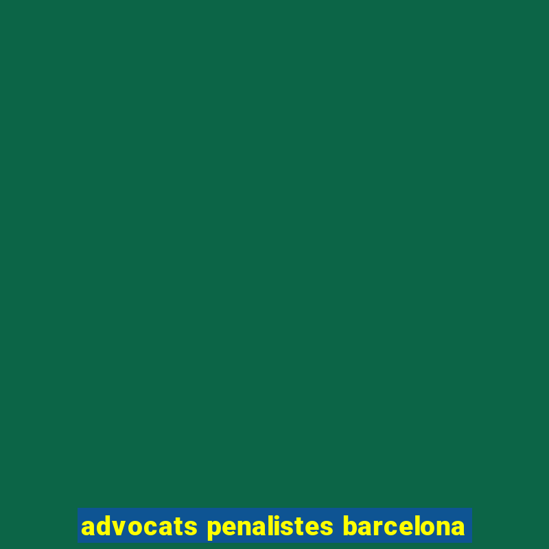 advocats penalistes barcelona