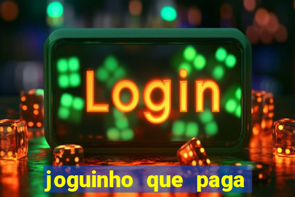 joguinho que paga para jogar