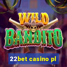 22bet casino pl