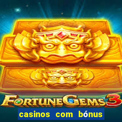 casinos com bónus de registo