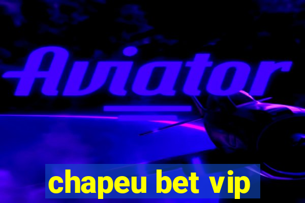 chapeu bet vip