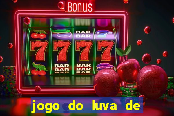 jogo do luva de pedreiro de ganhar dinheiro